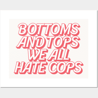 Bottoms & Tops We All Hate Cops Posters and Art